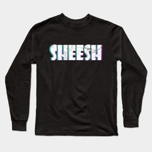 Sheesh Long Sleeve T-Shirt